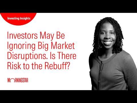 Investors May Be Ignoring Big Market Disruptions. Is There Risk to the Rebuff?