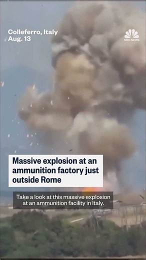 Massive explosion at an ammunition factory outside Rome