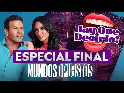¡Hay que decirlo! | Especial Gran Final Mundos Opuestos | Capítulo del lunes 30 de marzo | El 13