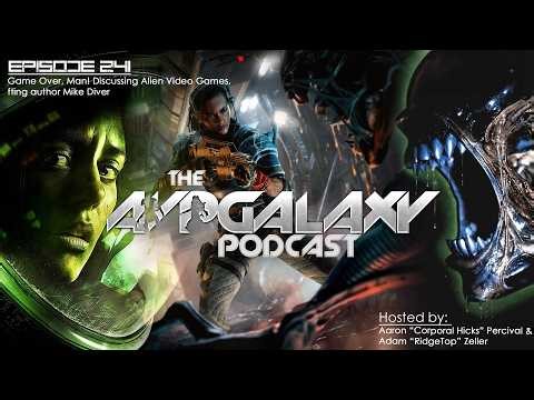 Game Over, Man! Discussing Alien Video Games, fting Mike Diver - AvP Galaxy Podcast #241