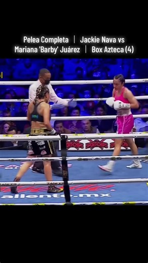 Pelea Completa ｜ Jackie Nava vs Mariana 'Barby' Juárez ｜ Box Azteca