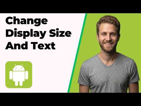 How To Change Display Size And Text In Android (Easy Guide)