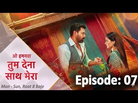 Episode 07 Oh Humnava Tum Dena Saath Mera Full Episode StarPlus #JioHotstar #Episode07 #Drama