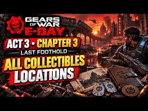 Gears of War: E-Day – Act 3 Chapter 3 ALL 14 Collectibles Locations | Last Foothold