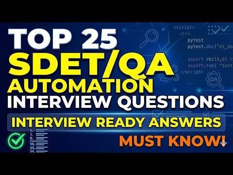 Top 25 SDET / QA Automation Interview Questions with Interview Ready Answers | Must Be Prepared