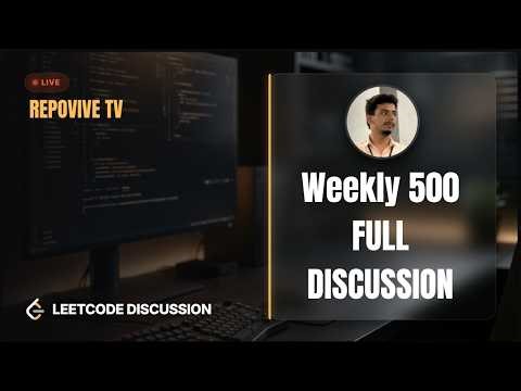 Leetcode Weekly Contest 500 — Solution Discussion with Anirudh