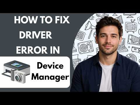 How to Fix Driver Error in Device Manager Full Guide 2026