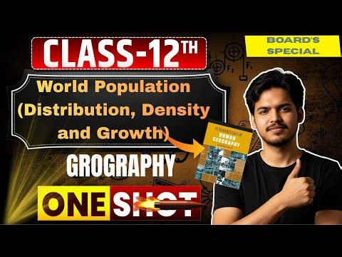 World Population Distribution, Density and Growth | Chapter 2| Class 12th| One shot💥