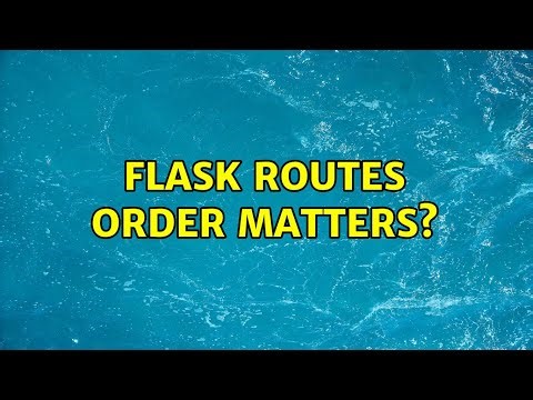 Flask routes order matters?