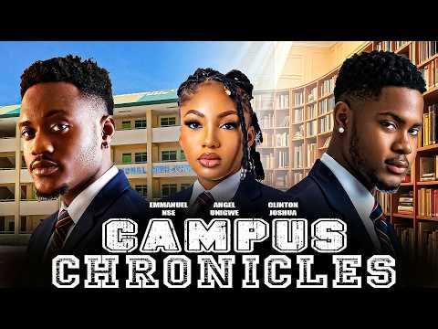 CAMPUS CHRONICLES - CLINTON JOSHUA, ANGEL UNIGWE | Latest Nigerian Movie 2026