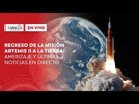 🔴 NASA EN VIVO: Regreso de la misión Artemis II a la Tierra: amerizaje y últimas noticias en DIRECTO