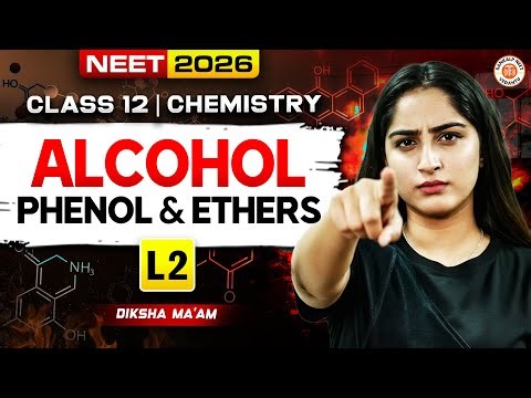 Alcohols, Phenols & Ethers – Lecture 2 | Class 12 Organic Chemistry | NEET 2026 | Diksha Ma’am