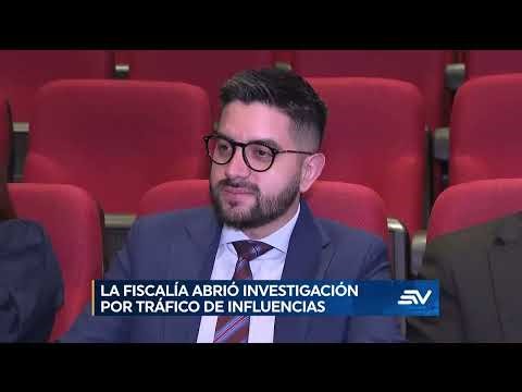 La fiscalía abrió investigación por tráfico de influencias | Televistazo| Ecuavisa