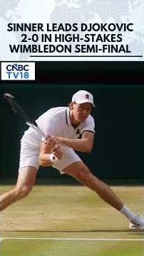 Sinner vs Djokovic | Sinner takes 2-0 lead against Djokovic in blockbuster Wimbledon semi-final|N18S