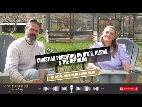Christian Parenting on UFO’s, Aliens, & the Nephilim