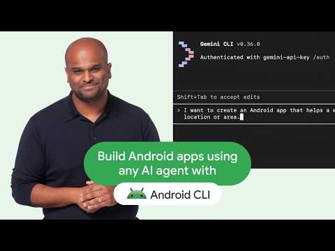 Build Android apps using any AI agent with Android CLI and skills