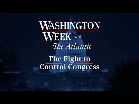 The Fight to Control Congress | A Special Washington Week with the Atlantic