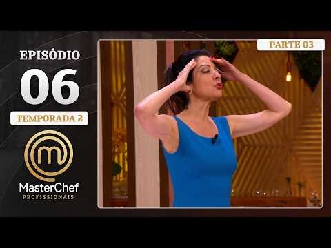 EP. 06 - 3/5: 4 ETAPAS DE PRESSÃO E PALADAR AFIADO | Temp. 02 | MASTERCHEF PROFISSIONAIS