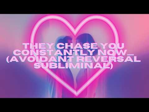 They Chase You Constantly Now..... (Avoidant Reversal Subliminal)