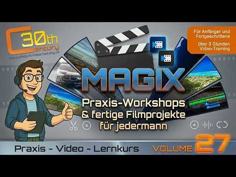 Highlights zum brandneuen Video-Lernkurs Volume 27 für MAGIX Video deluxe & MAGIX Video Pro X
