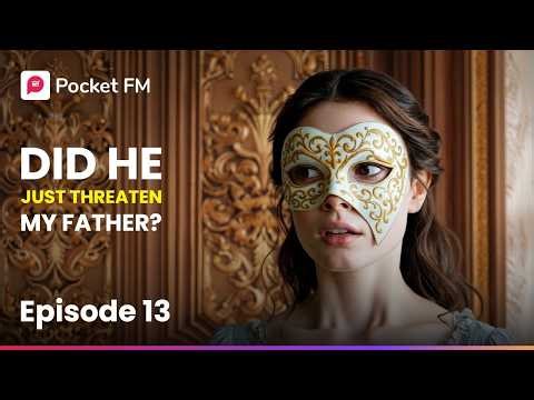 Ep 13 | Did He Just Threaten My Father? | The Duke's Masked Bride | Pocket FM