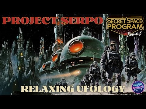 Project Serpo: The Entire Saga (Secret Space Program #3) | Relaxing Ufology