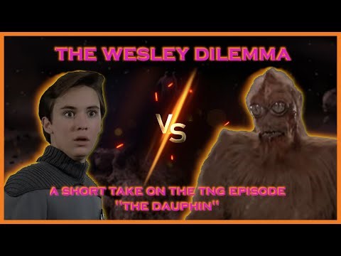 The Wesley Dilemma | A Short Take on TNG Episode "The Dauphin