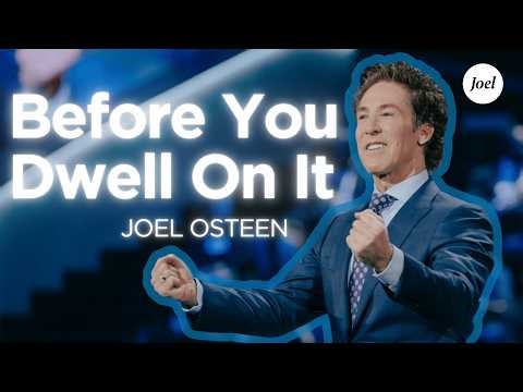Before You Dwell On It | Joel Osteen