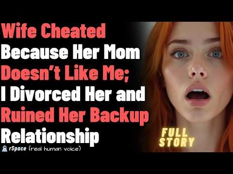 Wife Cheated Because Her Mom Doesn’t Like Me; I Divorced Her and Ruined Her Backup Relationship