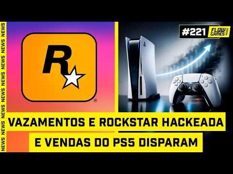 VAZAMENTOS DE GTA, ROCKSTAR HACKEADA E VENDAS DO PS5 DISPARAM - #FGN #221