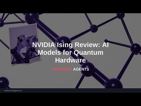 NVIDIA Ising Review: AI Models for Quantum Hardware
