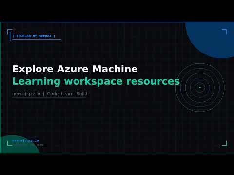 Explore Azure Machine Learning workspace resources and assets | TechLab by Neeraj