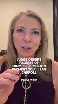 Judge orders release of Trump's $5 million payment to E. Jean Carroll