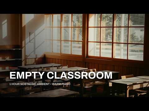 Late Afternoon Classroom Ambient | 1 Hour Deep Ambient, Calm & Mindfulness
