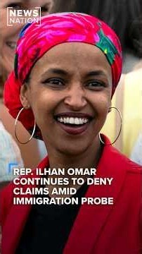 Rep. Ilhan Omar continues to deny claims amid immigration probe