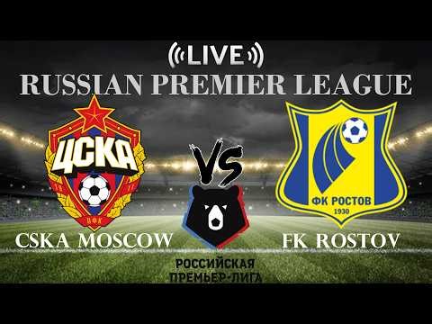 🔴CSKA Moscow vs FK Rostov | Russian Premier League | Live Score