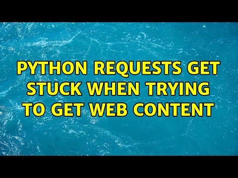 Python requests get stuck when trying to get web content (2 Solutions!!)