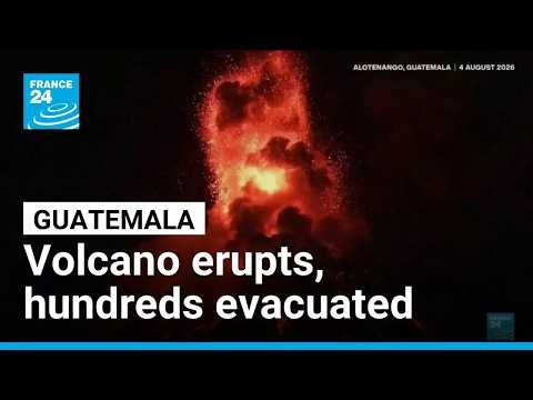Guatemala volcano eruption forces hundreds to flee ash, gas and lava • FRANCE 24 English