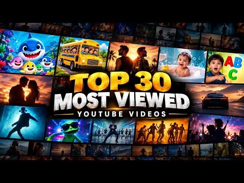 Top 30 Most Viewed Youtube Videos of All Time (2026)