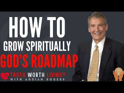 Adrian Rogers | How to Grow Spiritually: God’s Roadmap to Christian Maturity | Truth Worth Living