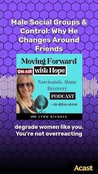 Male Social Groups & Control: Why He Changes Around Friends | Narcissistic Abuse Recovery Podcast