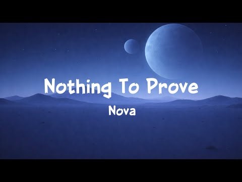 NOVA - Nothing To Prove