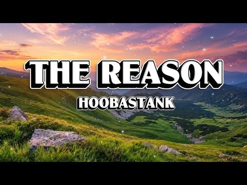 Hoobastank - The Reason (Lyrics) 