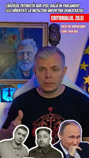 Cârdășie putinistă AUR-PSD: Bagă în Parlament legi inventate la Moscova împotriva democrației