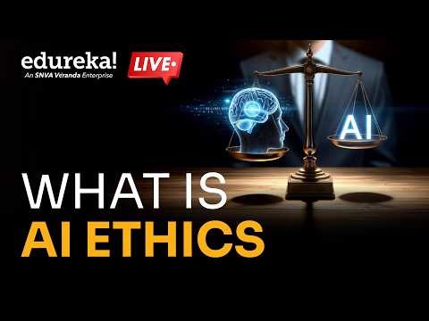 What Is AI Ethics | AI Ethics Foundation | How to Implement AI Ethics | Edureka Live