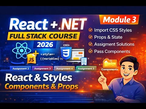 Module 3 – React Styling, Components & Props | React + .NET Full Stack Course 2026 🔥 | o to Hero