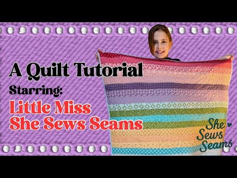 Little Miss She Sews Seams - Quilt Tutorial! 