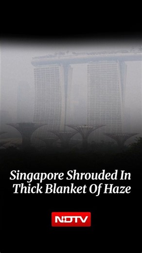 Singapore Shrouded In Thick Blanket Of Haze As Wildfires Rage Across Neighbouring Indonesia