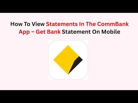 How To View Statements In The CommBank App – Get Bank Statement On Mobile