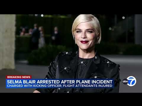 Selma Blair faces assault charges after alleged altercation on flight